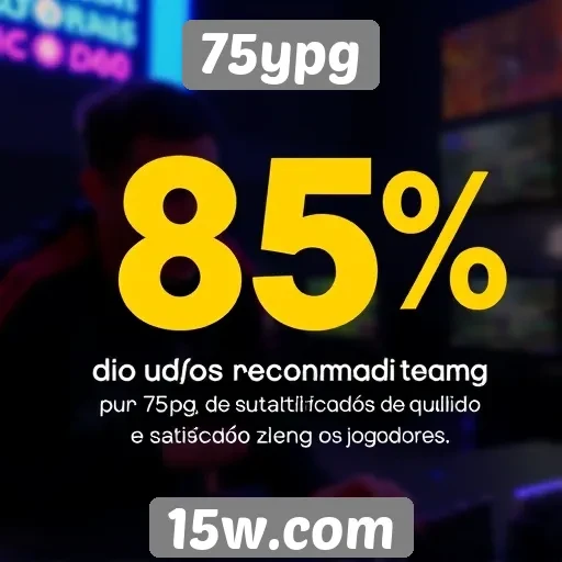 85% dos usuários recomendam o 75ypg